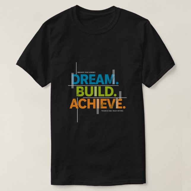 Sonhe. Construa. Alcance. Camiseta Motivacional -  (Frente do Design)
