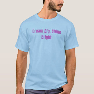 Sonhe Grande, Brilhe Forte Camiseta Inspiradora Mo