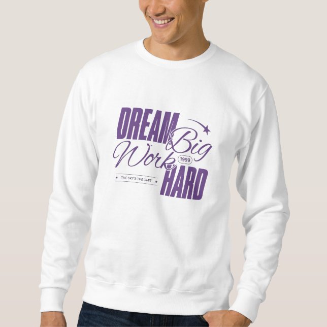 Sonhe grande, Duro de trabalho - Camisa de suor mo (Frente)