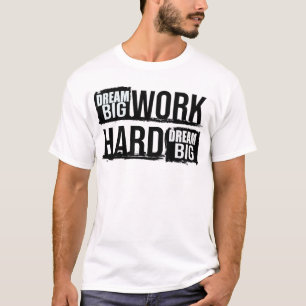 Sonhe Grande Trabalhe Duro Camiseta Motivacional
