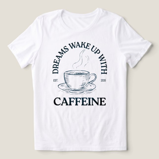 Sonhos Acordam Com Cafeína – Amante de Café (Design frontal)