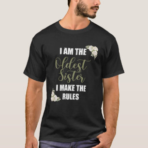 Sou a Irmã Mais Velha Que Faço As Regras Camisetas