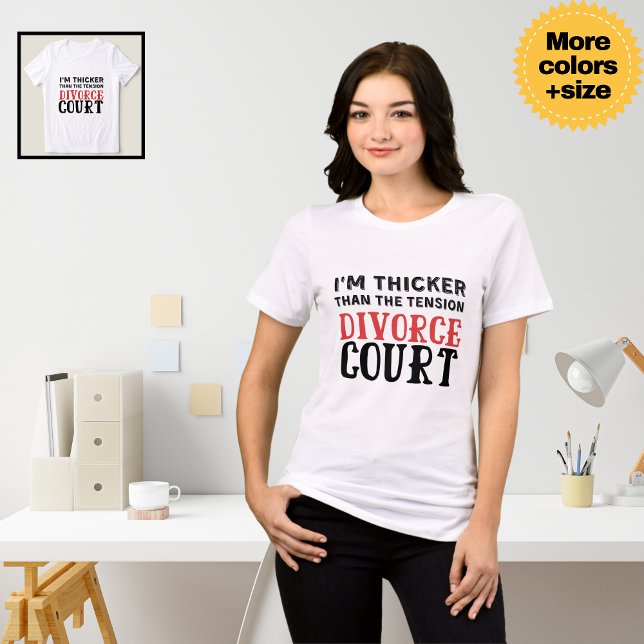Sou mais grosso que a tensão no tribunal de divórc ("I'm Thicker Than the Tension in Divorce Court" Funny Divorce Shirt)