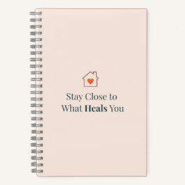 Stay Close to What Heals You Minimal Motivational 