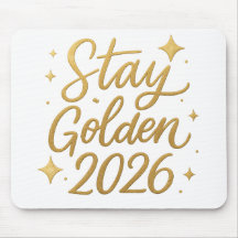 Stay Golden 2026 – Inspiring Office Mouse Pad