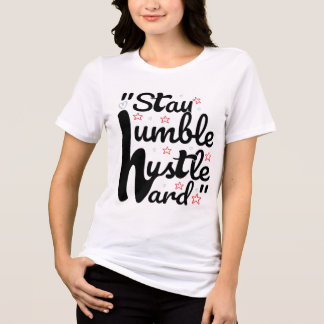 STAY HUMBLE HUSTLE DURO#t-shirt