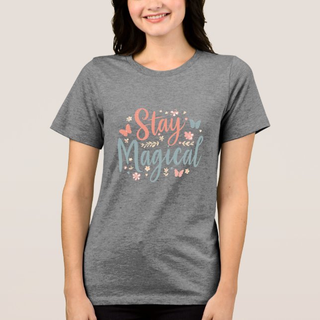 Stay Magical T-Shirt – Positive Inspirational Quot (Frente)