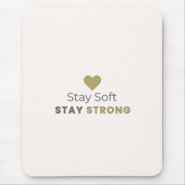 Stay Soft Stay Strong Motivational Mouse Pad