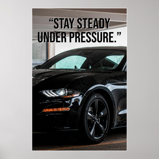 Stay Steady Under Pressure Car Quote Poster (Frente)