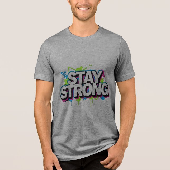 STAY STRONG – Graffiti Street Art Typo T-Shirt (Frente)