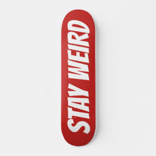 STAY WEIRD texto em negrito design skate deck
