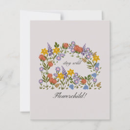 Stay Wild flowerchild!