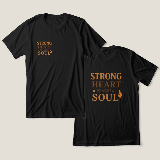 Strong Heart, Peaceful Soul Inspirational T-Shirt (Design Frente e Verso)