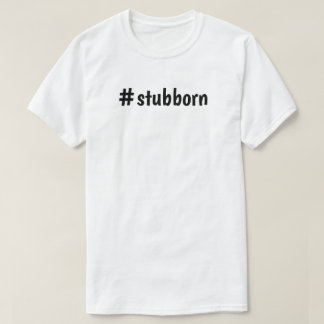 #stubborn da camiseta