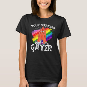 Suas Orações Fazem-me Camisa Gayer Engraçada Orgul