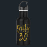 Sujo 30 Aniversário Folha de Ouro e Garrafa de Águ<br><div class="desc">30 Frascos de Aniversário,  Faux Gold Foil e Black Water Bottle para aquele aniversário de 30 anos especial.</div>