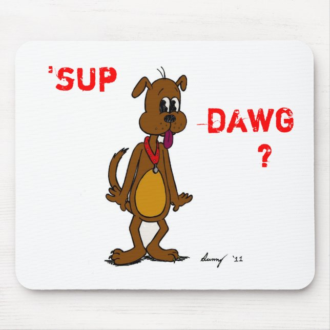SUP DAWG? Doggy Mousepad (Frente)