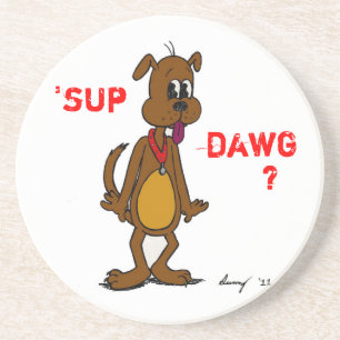 SUP DAWG? Porta copos de cães