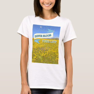 Super Bloom Sua Vida! Camiseta