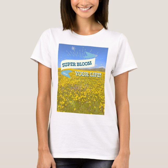 Super Bloom Sua Vida! Camiseta (Frente)