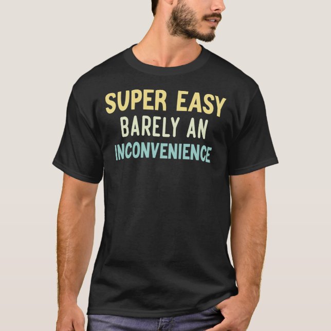Super Fácil Mal Uma Camiseta Clássica De Inconveni (Frente)