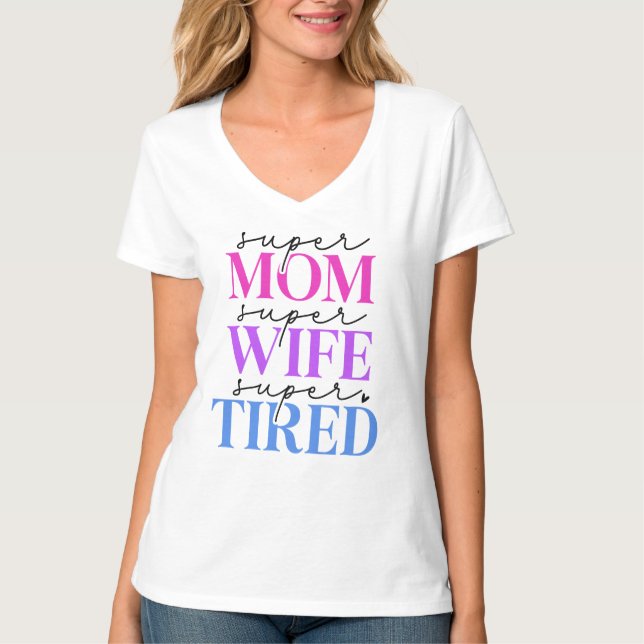 Super Mãe Esposa Cansada Camiseta Mulher Cansada (Frente)