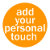 Add Your Personal Touch
