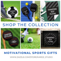 Champions Keep Playing Sports Gifts