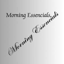 Morning Essentials