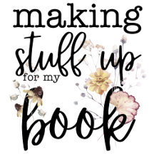 Making Stuff Up For My Book (with Florals)