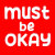 mustbeokay