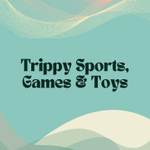 Trippy Sports, Games & Toys
