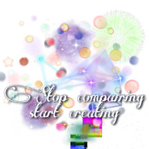 stop comparing start creating