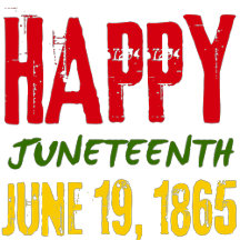 Juneteenth 19 June, 1865 / Independence Day