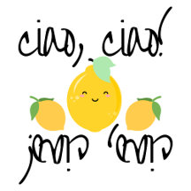 Ciao, Ciao! (with lemons / limoni)
