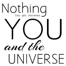 Nothing can get between you and the universe