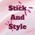 Stick And Style
