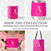 Bridesmaid Bridal Party Gifts Monogram Hot Pink