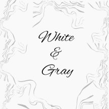 White & Gray 