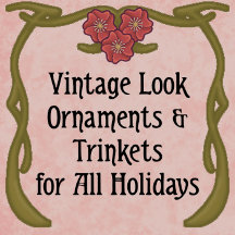 Vintage Look Ornaments & Trinkets for All Holidays