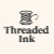 Threaded Ink