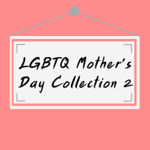 LGBTQ Mother's Day Collection 2