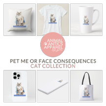 Cat Lovers | “Pet Me or Face Consequences"