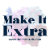 Make It Extra