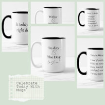 Funny and Motivational TODAY Mugs