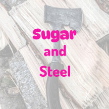 Sugar and Steel