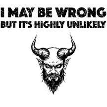 I May Be Wrong But It's Highly Unlikely