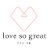 LoveSoGreat