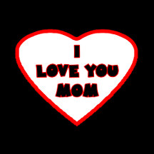 Love you, MOM jGibney The Museum Zazzle
