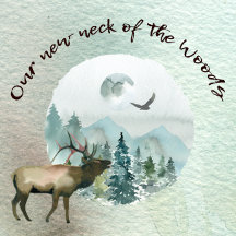 OUR NEW NECK OF THE WOODS MOVING CARDS AND MORE